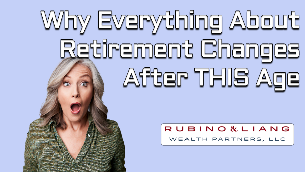 Why Everything About Retirement Changes After This Age Rubino Liang